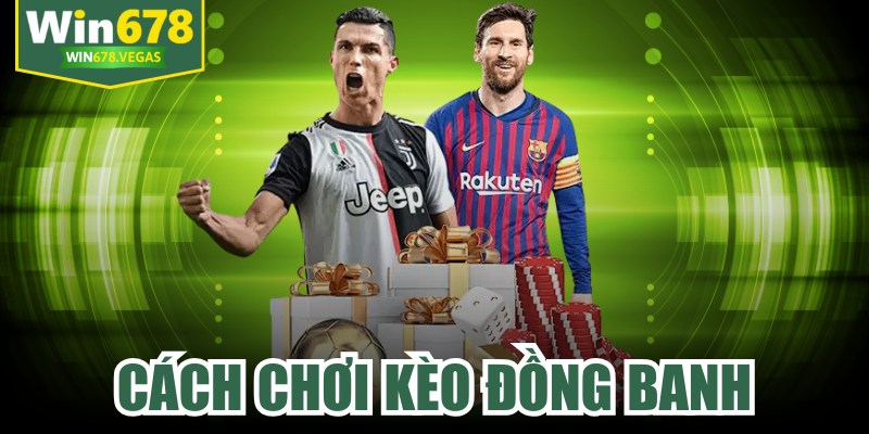 Cách Chơi Kèo Đồng Banh