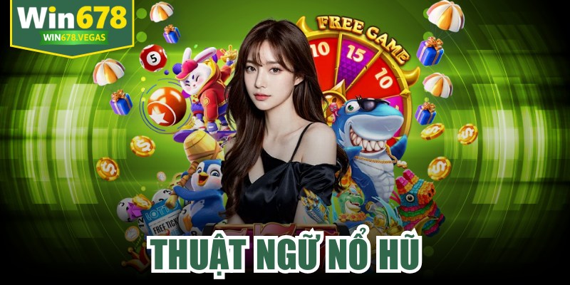 Thuật Ngữ Nổ Hũ